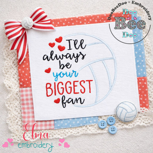 I’ll Always Be Your Biggest Fan – Satin Stitch – Machine Embroidery Design