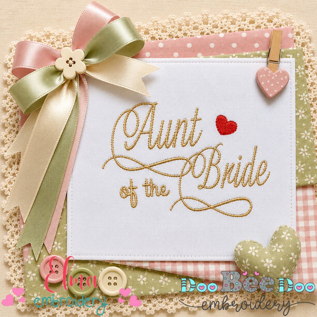Aunt of the Bride - Satin Stitch - Machine Embroidery Design