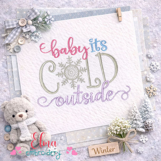 Baby It’s Cold Outside Winter Phrase – Satin Stitch – Machine Embroidery Design