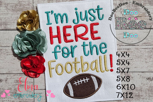 I'm Just Here for the Football! - Applique - Machine Embroidery Design