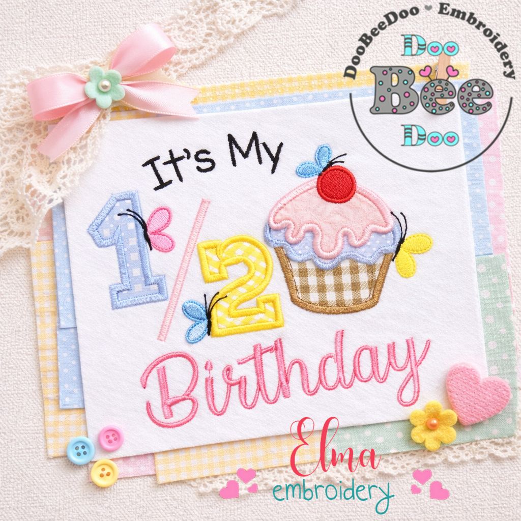 It’s My Half Birthday Cupcake – Applique Stitch – Machine Embroidery Design