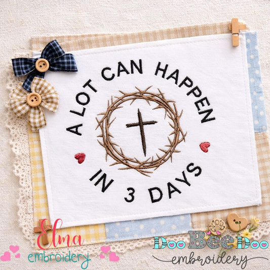 A Lot Can Happen in 3 Days Cross – Satin Stitch – Machine Embroidery Design