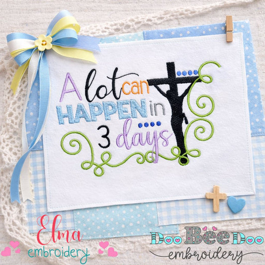 A Lot Can Happen in 3 Days - Fill Stitch – Machine Embroidery Design
