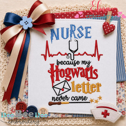 Nurse Because My Hogwarts Letter Never Came - Fill Stitch - Machine Embroidery Design