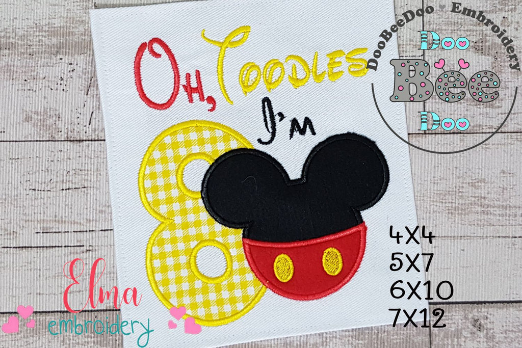 Oh Toodles I'm 8 Mouse Ears Boy Number 8 Eight 8th Birthday - Applique Embroidery