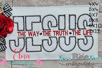 Jesus The Way The Truth The Life - ZigZag Applique - Machine Embroidery Design