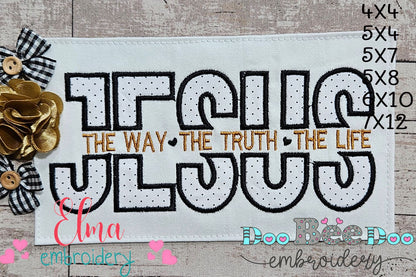 Jesus The Way The Truth The Life - Applique - Machine Embroidery Design