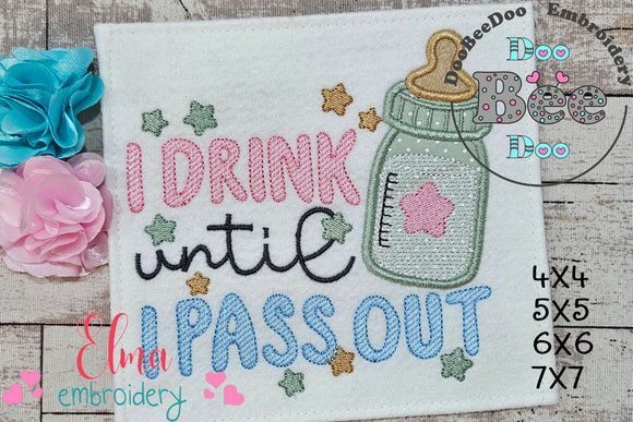 I Drink Until I Pass Out - Applique - Machine Embroidery Design