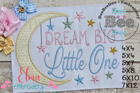 Dream Big Little One - Applique - Machine Embroidery Design