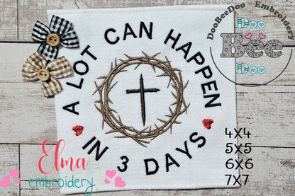 A Lot Can Happen in 3 Days - Fill Stitch - Machine Embroidery Design