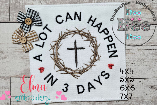 A Lot Can Happen in 3 Days - Fill Stitch - Machine Embroidery Design