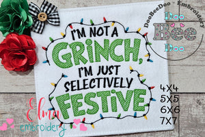 I'm Not a Grinch, Im Just a Selectively Festive - Fill Stitch - Machine Embroidery Design