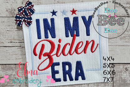 In my Biden Era - Fill Stitch - Machine Embroidery Design