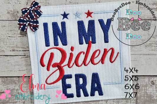 In my Biden Era - Fill Stitch - Machine Embroidery Design