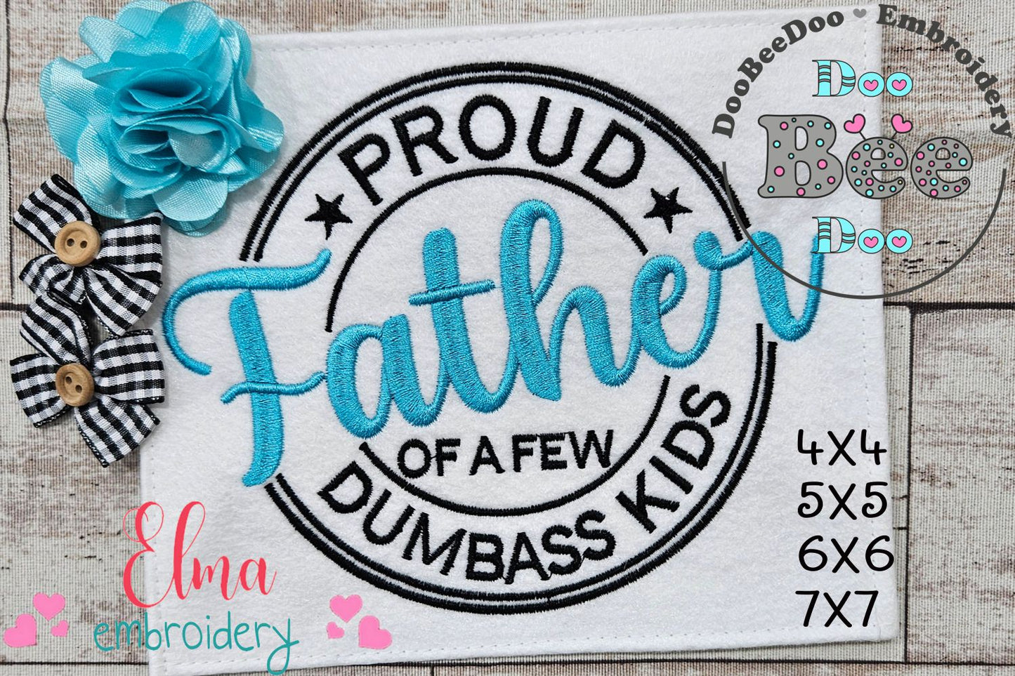 Proud Dad of a Few Dumbass Kids - Fill Stitch - Machine Embroidery Design