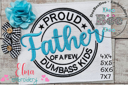 Proud Dad of a Few Dumbass Kids - Fill Stitch - Machine Embroidery Design