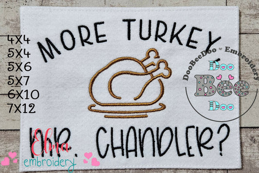More Turkey, Mr. Chandler? Friends - Fill Stitch - Machine Embroidery Design