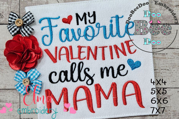 My Favorite Valentine Calls Me Mama - Fill Stitch - Machine Embroidery Design