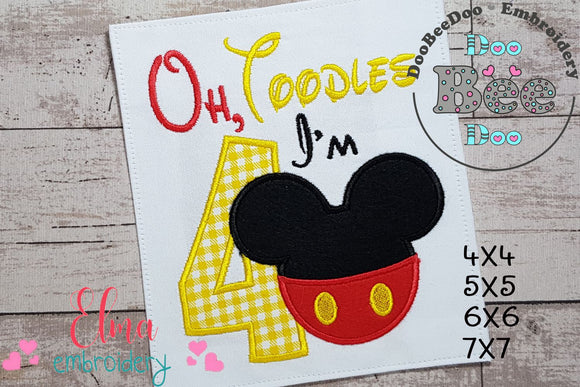 Oh Toodles I'm 4 Mouse Ears Boy Number 4 Fouth 4th Birthday - Applique Embroidery
