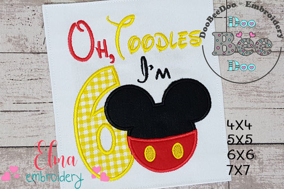 Oh Toodles I'm 6 Mouse Ears Boy Number 6 Sixth 6th Birthday - Applique Embroidery