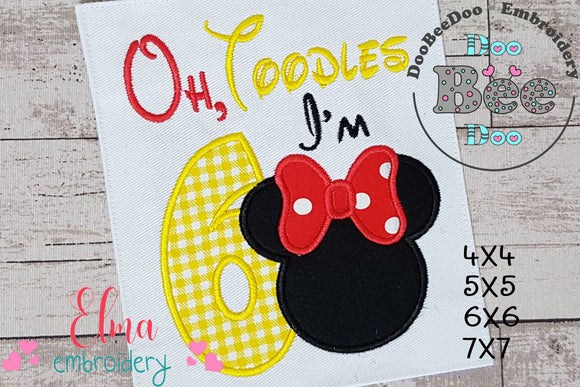 Oh Toodles I'm 6 Mouse Ears Girl Number 6 Sixth 6th Birthday - Applique Embroidery