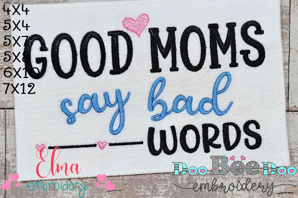 Good Moms Say Bad Words - Fill Stitch - Machine Embroidery Design