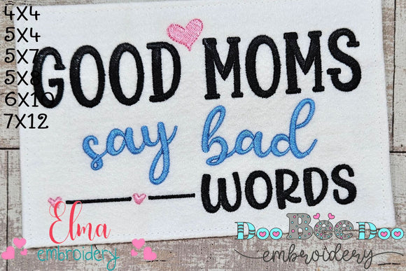 Good Moms Say Bad Words - Fill Stitch - Machine Embroidery Design