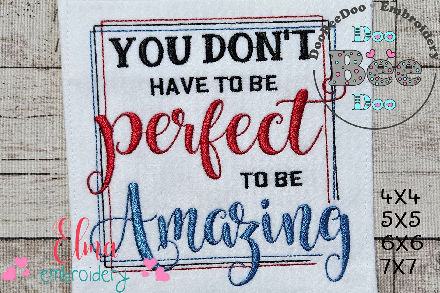 You don't Have to be Perfect to be Amazing - Fill Stitch - Machine Embroidery Design