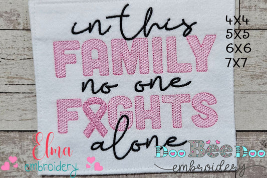 In This Family no One Fights Alone Pink October - Fill Stitch - Machine Embroidery Design
