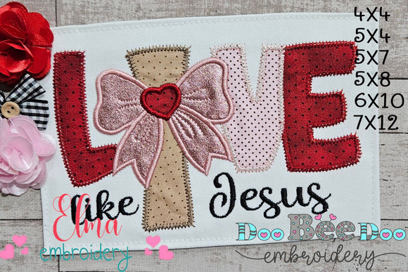 Love Like Jesus - Applique - Machine Embroidery Design