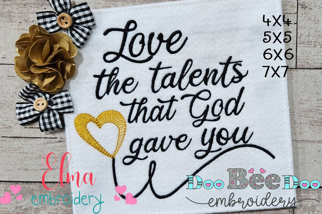 Love the Talents that God Gave You - Fill Stitch - Machine Embroidery Design