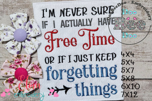 I'm Never Sure If I Actually Have Free Time or if I Keep Forgetting Things - Fill Stitch Embroidery