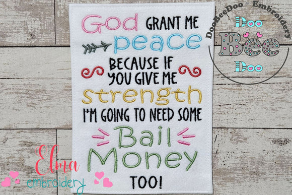 God Grant me Peace Because if You Give me Strength I'm Going to Need Some Bail Money Too - Fill Stitch - Machine Embroidery Design