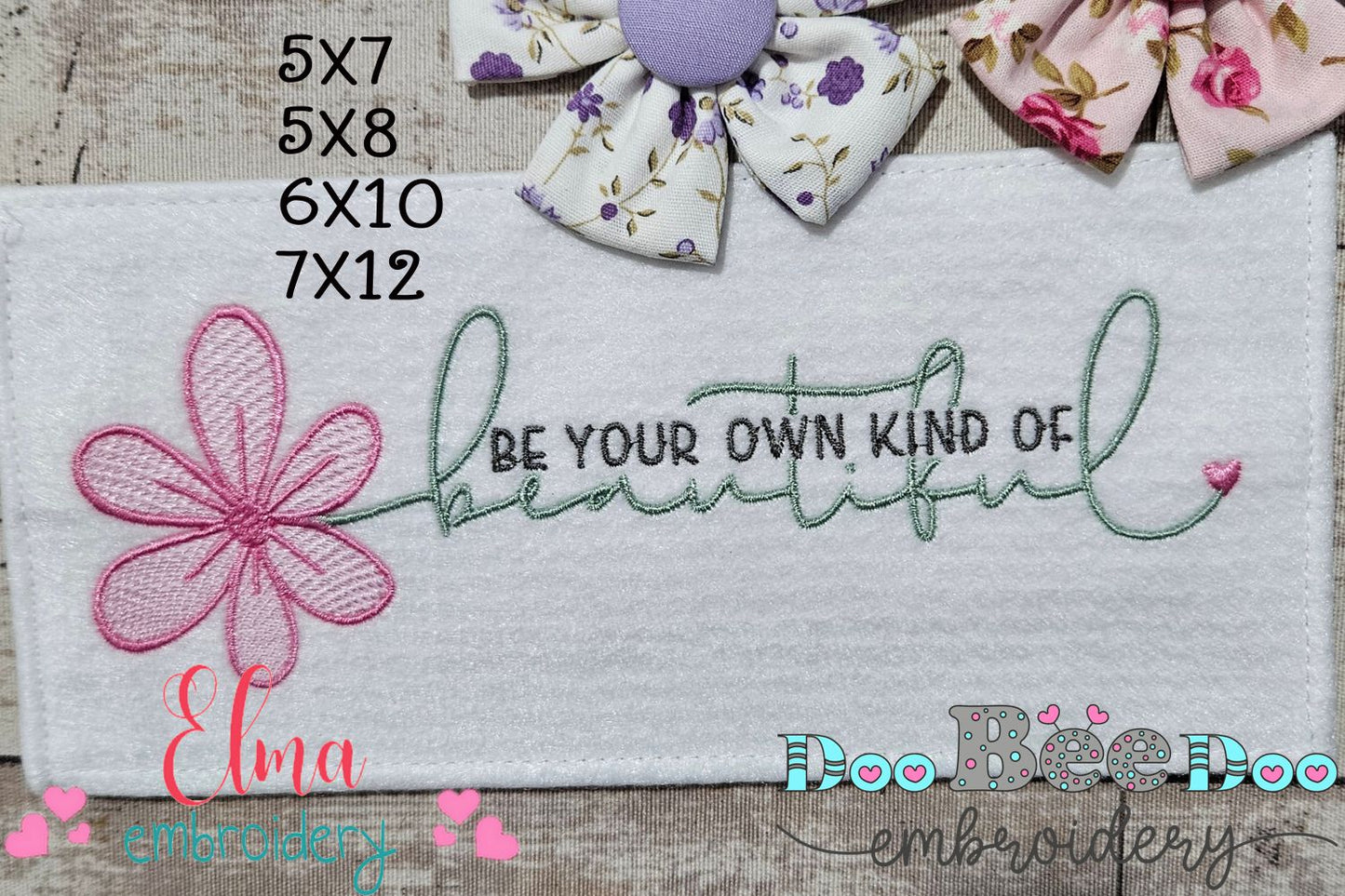 Be Your Own Kind Of Beautiful - Fill Stitch - Machine Embroidery Design