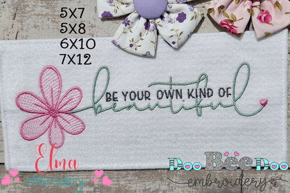 Be Your Own Kind Of Beautiful - Fill Stitch - Machine Embroidery Design