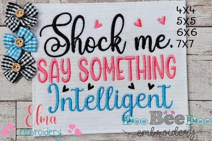 Shock Me. Say Something Intelligent - Fill Stitch - Machine Embroidery Design