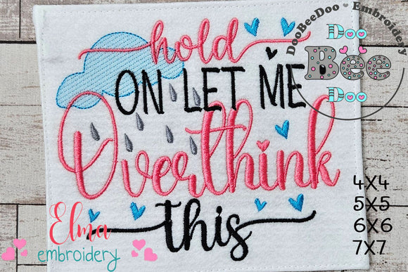 Hold on Let me Overthink This - Fill Stitch - Machine Embroidery Design