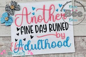 Another Beautiful Day Ruined by Adulthood - Fill Stitch - Machine Embroidery Design