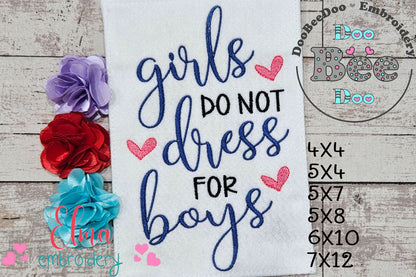 Girls do not Dress for Boys - Fill Stitch - Machine Embroidery Design