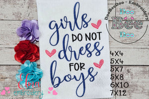 Girls do not Dress for Boys - Fill Stitch - Machine Embroidery Design