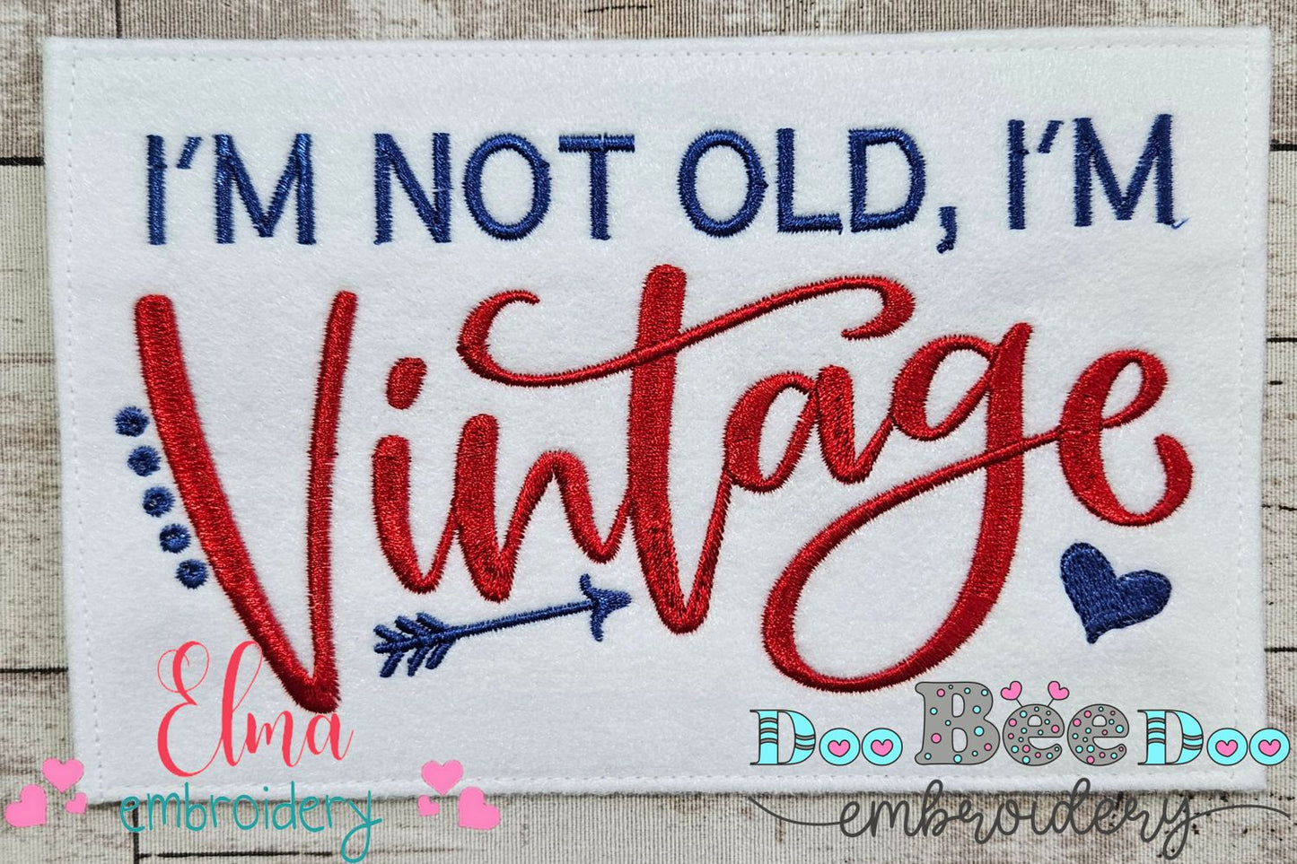 I'm Not Old I'm Vintage - Fill Stitch - Machine Embroidery Design