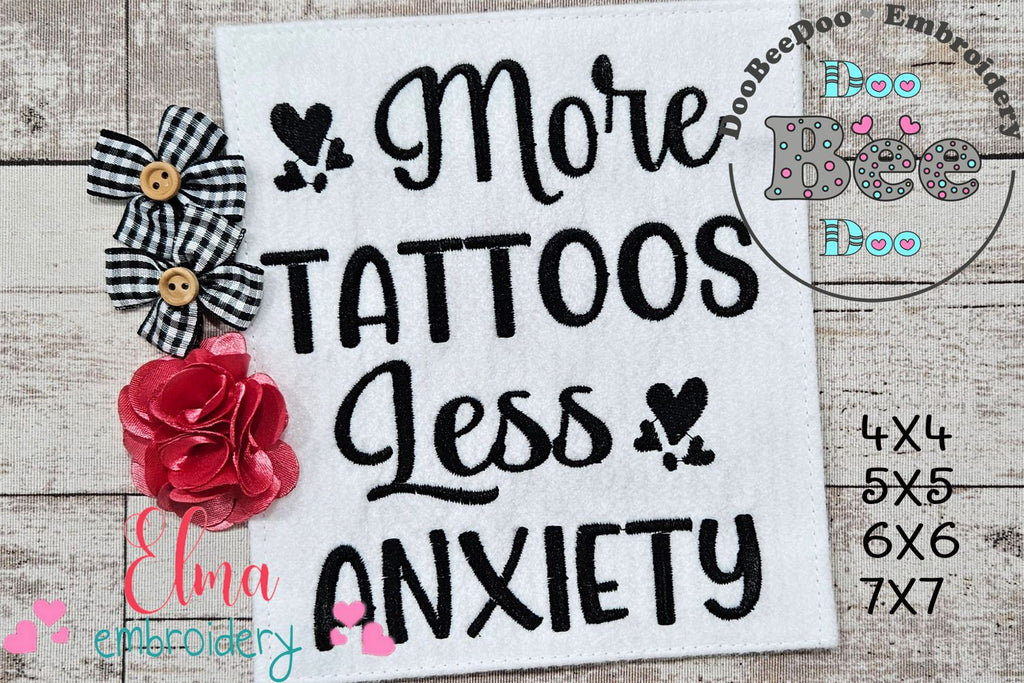 More Tattoos Less Anxiety - Fill Stitch - Machine Embroidery Design