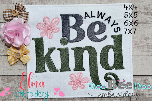 Always Be Kind - Fill Stitch - Machine Embroidery Design