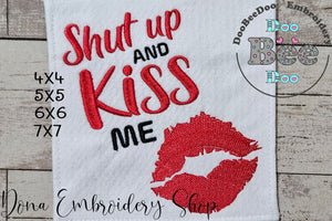 Shut Up and Kiss Me - Fill Stitch - Machine Embroidery Design