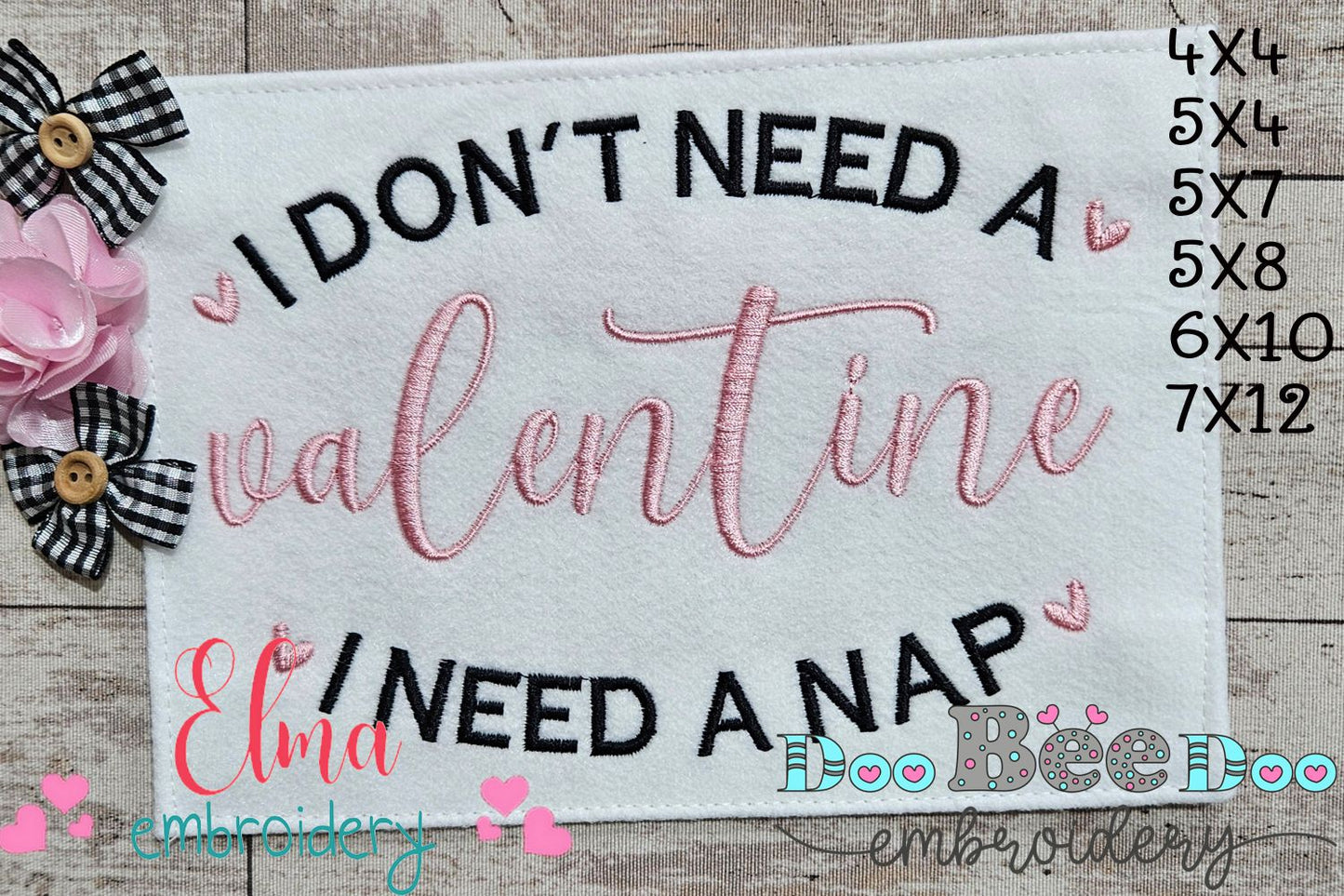 I Don't Need a Valentine I Need a Nap - Fill Stitch - Machine Embroidery Design