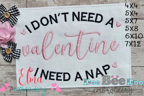 I Don't Need a Valentine I Need a Nap - Fill Stitch - Machine Embroidery Design