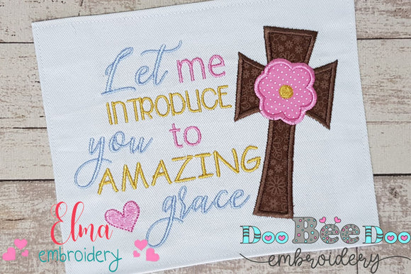 Let me Introduce you to Amazing Grace - Applique - Machine Embroidery Design