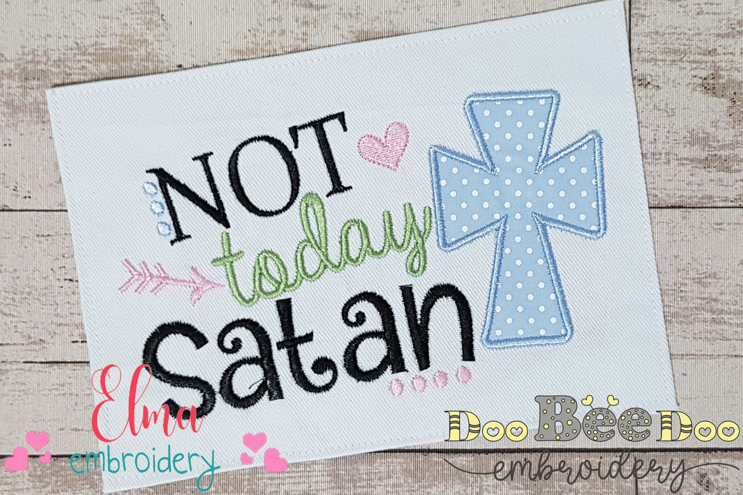 Not Today Satan 🔥 – Applique – Machine Embroidery Design