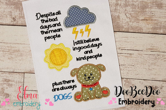 I Still Believe in Good Days and Kind People. Plus There are Always Dogs - Applique