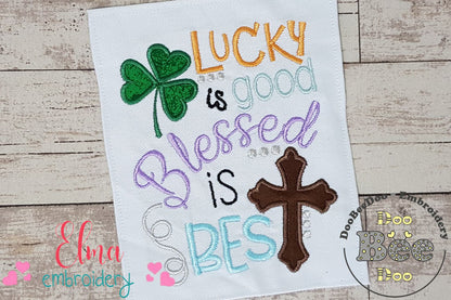 Lucky is good Blessed is best - Applique
